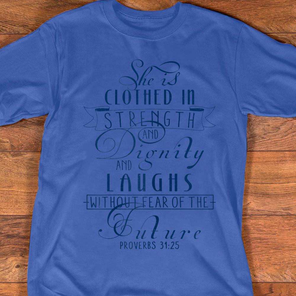 clothed in strength and dignity shirt